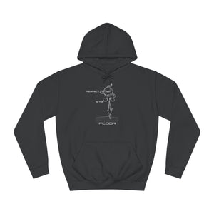 Respect is the FLOOR Hoodie